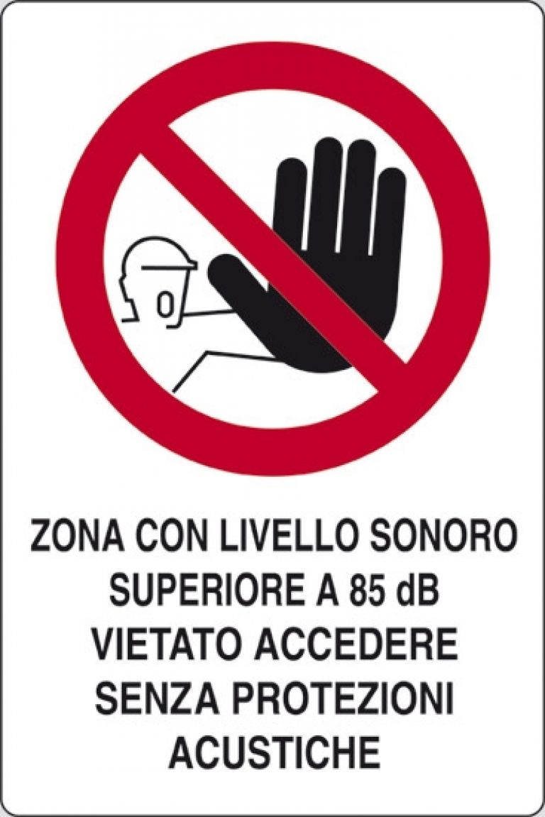 Zona con livello sonoro superiore a 85 dB(A) vietato accedere senza protezioni acustiche